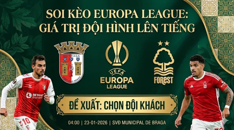 Soi Kèo Europa League Braga vs Nottingham Forest