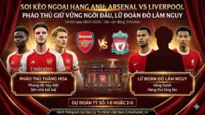 Soi kèo Ngoại Hạng Anh Arsenal vs Liverpool: Pháo Thủ Giữ Vững Ngôi Đầu, Lữ Đoàn Đỏ Lâm Nguy