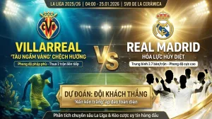 Soi kèo La Liga: Villarreal vs Real Madrid | “Tàu ngầm vàng” hụt hơi, “Kền kền trắng” bay cao